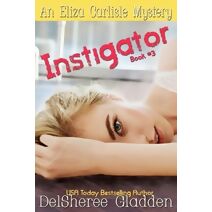 Instigator (Eliza Carlisle Mystery)
