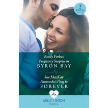 Pregnancy Surprise In Byron Bay / Paramedic's Fling To Forever Mills & Boon Medical (Mills & Boon Medical)