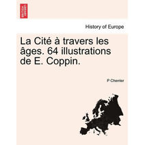 Cit Travers Les Ges. 64 Illustrations de E. Coppin.