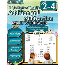 Triple Digit and Large Addition and Subtraction Math Workbook 2nd to 4th Grade (Mathflare Workbooks)