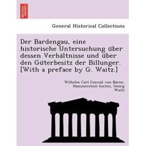 Bardengau, eine historische Untersuchung über dessen Verhältnisse und über den Güterbesitz der Billunger. [With a preface by G. Waitz.]