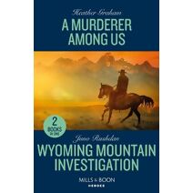 Murderer Among Us / Wyoming Mountain Investigation Mills & Boon Heroes (Mills & Boon Heroes)