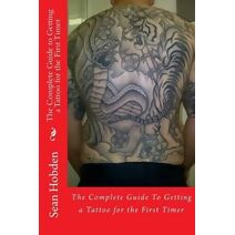 Complete Guide to Getting a Tattoo for the First Timer