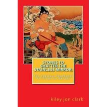 Stones to Shatter the Stainless Mirror (Dharma-Path Books)