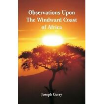 Observations Upon The Windward Coast Of Africa