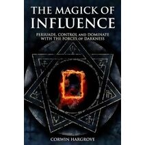 Magick of Influence (Magick of Darkness and Light)