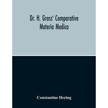 Dr. H. Gross' Comparative Materia Medica