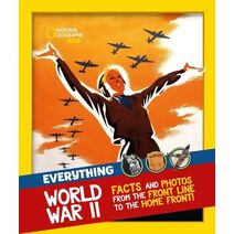 Everything: World War II (National Geographic Kids)