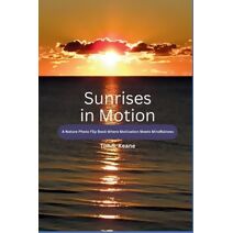 Sunrises in Motion - A Nature Photo Flip Book Where Motivation Meets Mindfulness