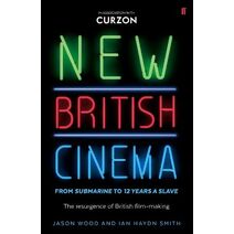 New British Cinema from 'Submarine' to '12 Years a Slave'