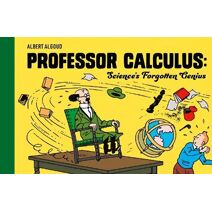 Professor Calculus: Science's Forgotten Genius