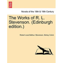 Works of R. L. Stevenson. (Edinburgh Edition.) Volume I