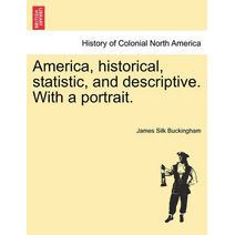 America, historical, statistic, and descriptive. With a portrait.