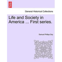 Life and Society in America ... First Series.