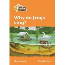 Why do frogs sing? (Collins Peapod Readers)