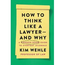 How to Think Like a Lawyer--and Why (Legal Expert Series)