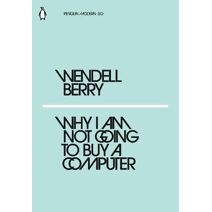 Why I Am Not Going to Buy a Computer (Penguin Modern)