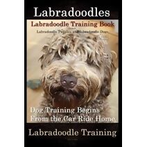 Labradoodles, Labradoodle Training Book for Both Labradoodle Dogs & Labradoodle Puppies By D!G THIS Dog Training