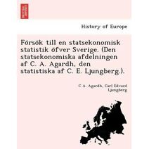 Försök till en statsekonomisk statistik öfver Sverige. (Den statsekonomiska afdelningen af C. A. Agardh, den statistiska af C. E. Ljungberg.).