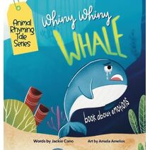 Whiny Whiny Whale a Rhyming Musical Mammal Adventure (Animal Rhyming Tale)