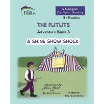 FLITLITS, Adventure Book 3, A SHINE SHOW SHOCK, 8+Readers, U.K. English, Confident Reading (Flitlits, Reading Scheme, U.K. English Version)