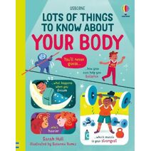 Lots of Things to Know About Your Body (Lots of Things to Know)