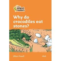 Why do crocodiles eat stones? (Collins Peapod Readers)