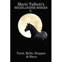 Marti Talbott's Highlander Series 3 (Taral, Ralin, Steppen, Edana & Slava) (Marti Talbott's Highlander)