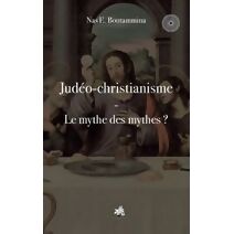 Jud�o-christianisme - Le mythe des mythes ?