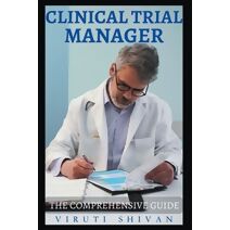 Clinical Trial Manager - The Comprehensive Guide (Vanguard Professionals)
