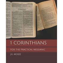 1 Corinthians for the Practical Messianic (For the Practical Messianic Commentaries)