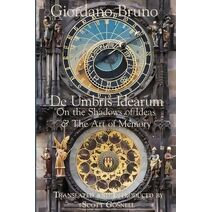 De Umbris Idearum (Collected Works of Giordano Bruno)