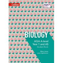 AQA A Level Biology Year 1 and AS Student Book (Collins AQA A Level Science)