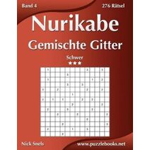 Nurikabe Gemischte Gitter - Schwer - Band 4 - 276 Rätsel (Nurikabe)