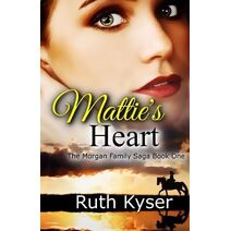 Mattie's Heart (Morgan Family Saga)