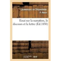 Essai Sur La Narration, Le Discours Et La Lettre