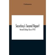 Secretary'S Second Report; Harvard College Class Of 1912