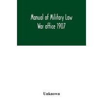 Manual of Military Law; War office 1907