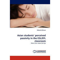 Asian students' perceived passivity in the ESL/EFL classroom