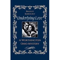 Underlying Love A Worthington, Ohio Mystery (Underlying Love)