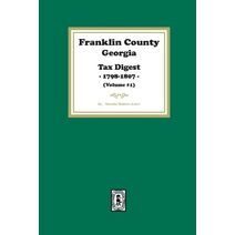 Franklin County, Georgia Tax Digest, 1798-1807. (Volume #1)