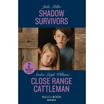 Shadow Survivors / Close Range Cattleman Mills & Boon Heroes (Mills & Boon Heroes)