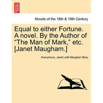 Equal to Either Fortune. a Novel. by the Author of "The Man of Mark," Etc. [Janet Maugham.]