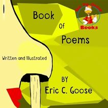 Eric C. Goose Book of Poems (Book of Poems)
