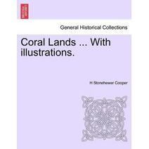 Coral Lands ... with Illustrations.