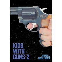 Kids With Guns 2 (Kids with Guns)