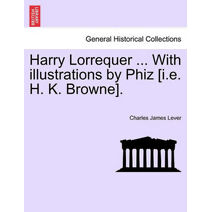 Harry Lorrequer ... with Illustrations by Phiz [I.E. H. K. Browne].