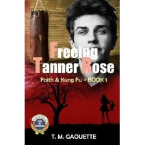 Freeing Tanner Rose (Faith & Kung Fu)