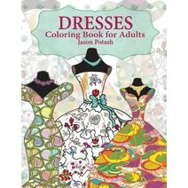 Dresses Coloring Book For Adults (Stress Relieving Adult Coloring Pages)