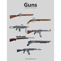 Guns Coloring Book for Grown-Ups 1 & 2 (Guns)